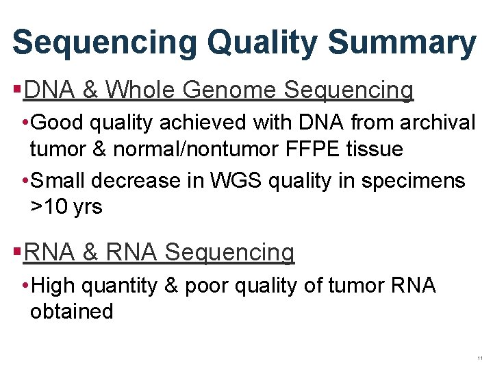 Sequencing Quality Summary §DNA & Whole Genome Sequencing • Good quality achieved with DNA