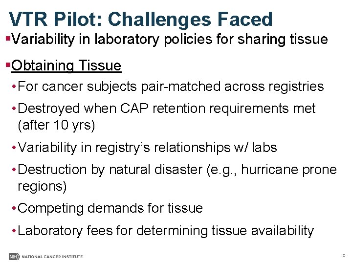 VTR Pilot: Challenges Faced §Variability in laboratory policies for sharing tissue §Obtaining Tissue •