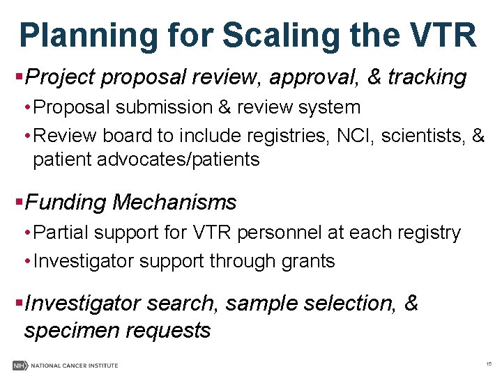 Planning for Scaling the VTR §Project proposal review, approval, & tracking • Proposal submission