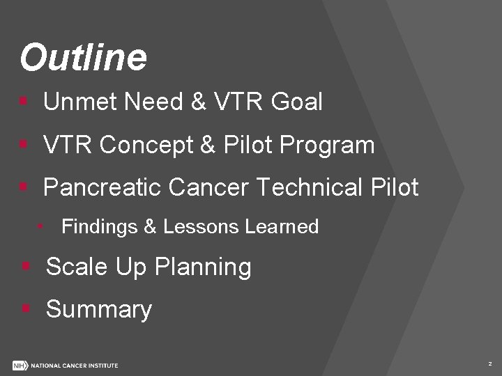 Outline § Unmet Need & VTR Goal § VTR Concept & Pilot Program §