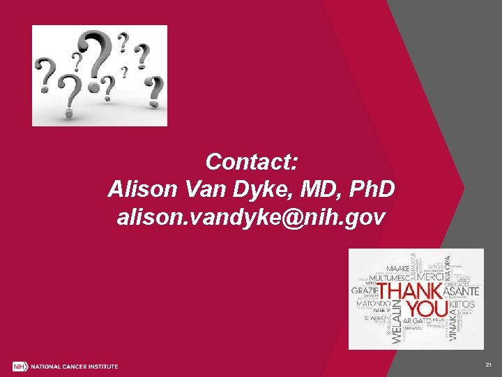 Contact: Alison Van Dyke, MD, Ph. D alison. vandyke@nih. gov 21 
