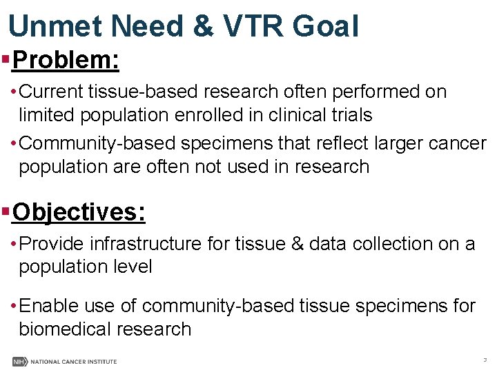 Unmet Need & VTR Goal §Problem: • Current tissue-based research often performed on limited