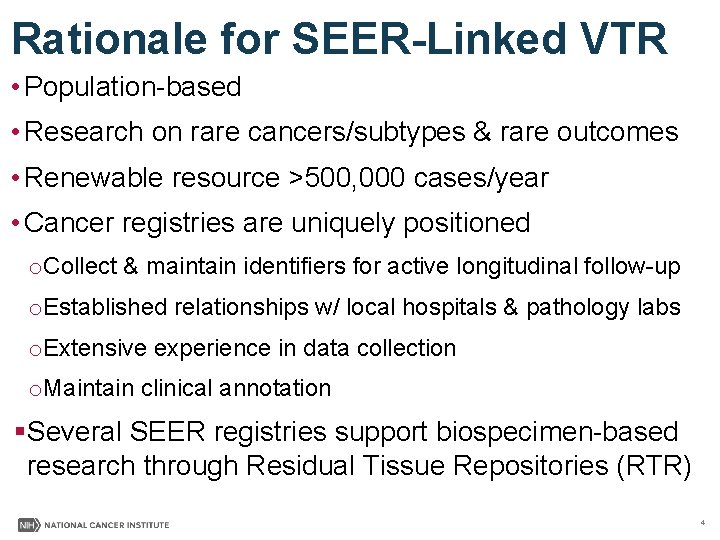 Rationale for SEER-Linked VTR • Population-based • Research on rare cancers/subtypes & rare outcomes