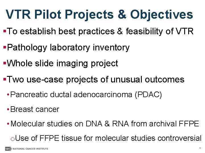 VTR Pilot Projects & Objectives §To establish best practices & feasibility of VTR §Pathology