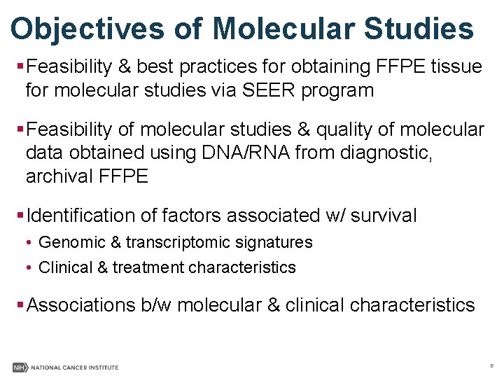 Objectives of Molecular Studies §Feasibility & best practices for obtaining FFPE tissue for molecular