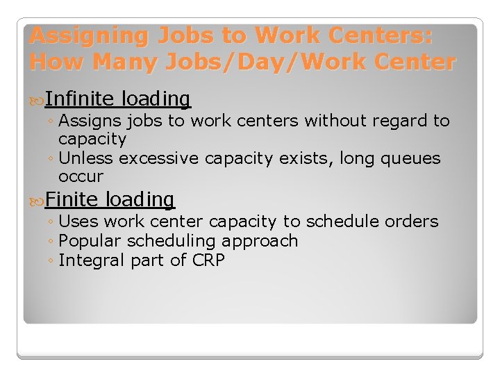 Assigning Jobs to Work Centers: How Many Jobs/Day/Work Center Infinite loading ◦ Assigns jobs
