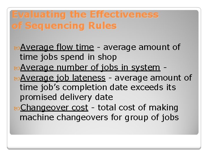 Evaluating the Effectiveness of Sequencing Rules Average flow time - average amount of time