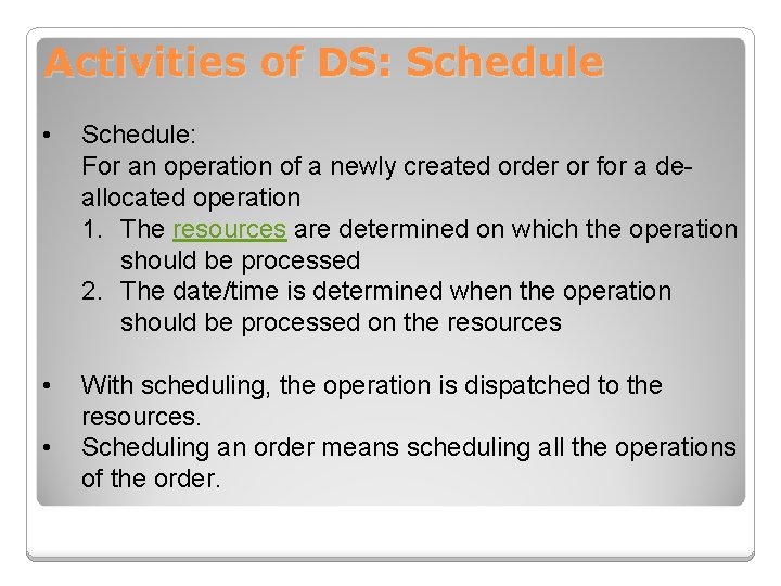 Activities of DS: Schedule • Schedule: For an operation of a newly created order