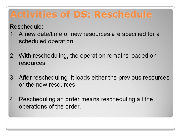 Activities of DS: Reschedule: 1. A new date/time or new resources are specified for