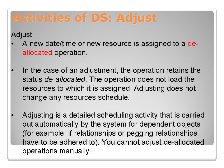 Activities of DS: Adjust: • A new date/time or new resource is assigned to