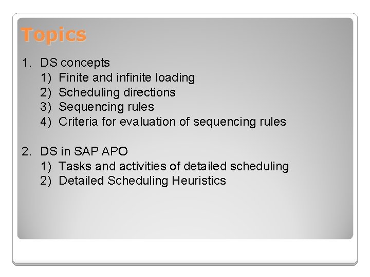 Topics 1. DS concepts 1) Finite and infinite loading 2) Scheduling directions 3) Sequencing