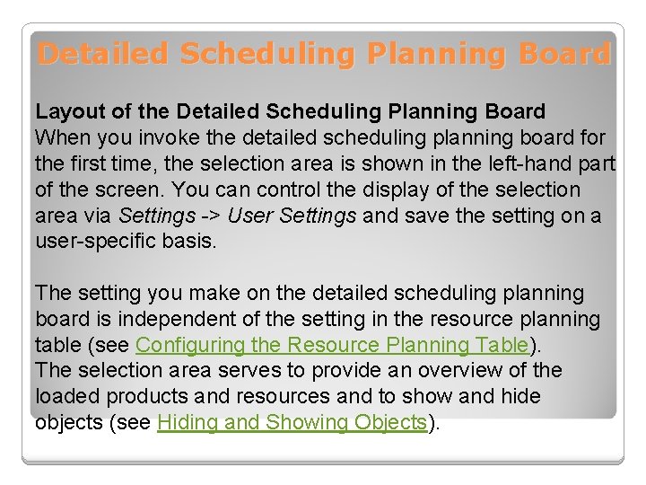 Detailed Scheduling Planning Board Layout of the Detailed Scheduling Planning Board When you invoke