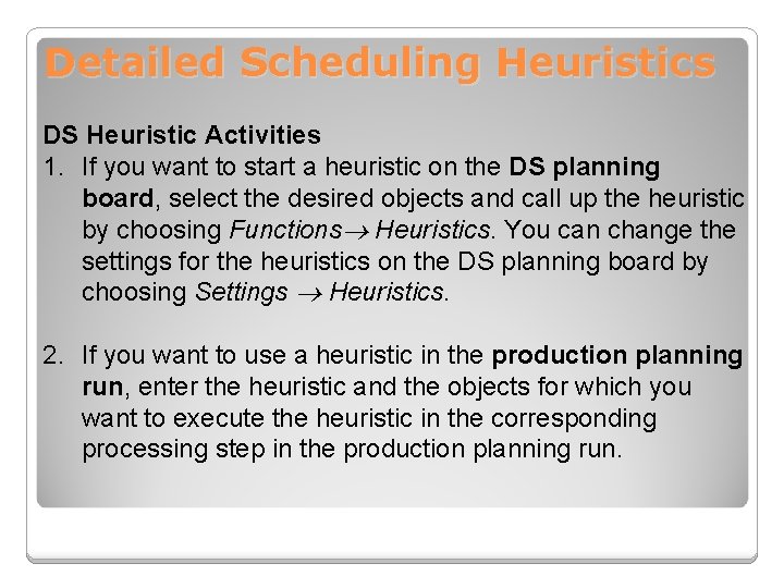 Detailed Scheduling Heuristics DS Heuristic Activities 1. If you want to start a heuristic