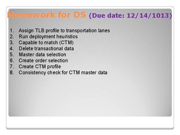 Homework for DS 1. 2. 3. 4. 5. 6. 7. 8. (Due date: 12/14/1013)