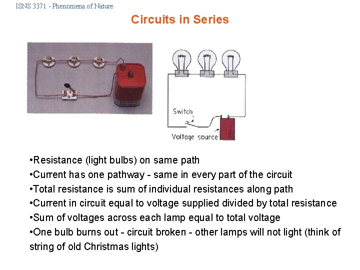 ISNS 3371 - Phenomena of Nature Circuits in Series • Resistance (light bulbs) on ISNS 3371 - Phenomena of Nature Circuits in Series • Resistance (light bulbs) on
