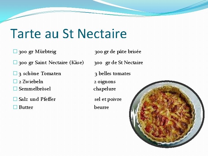 Tarte au St Nectaire � 300 gr Mürbteig 300 gr de pâte brisée �