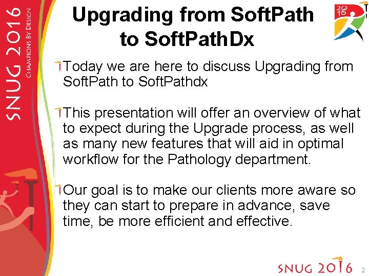 Upgrading from Soft. Path to Soft. Path. Dx Today we are here to discuss