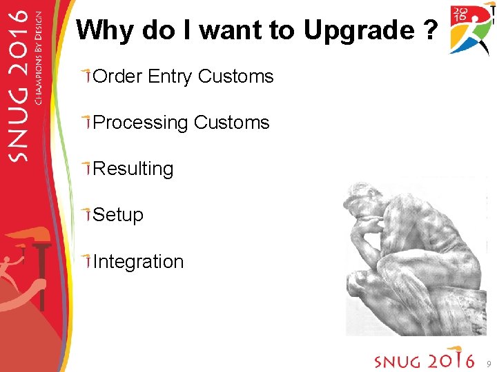 Why do I want to Upgrade ? Order Entry Customs Processing Customs Resulting Setup