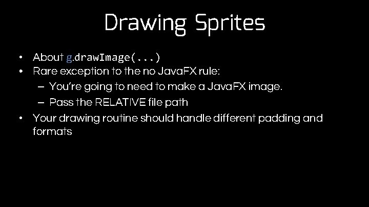 Drawing Sprites • About g. draw. Image(. . . ) • Rare exception to