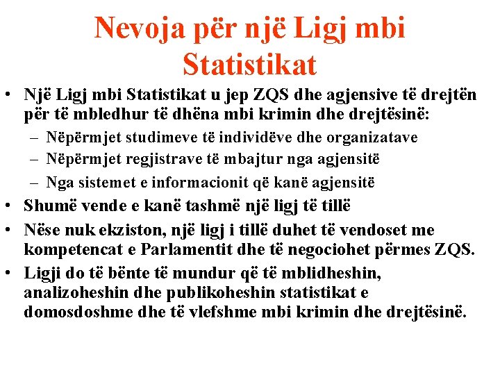 Nevoja për një Ligj mbi Statistikat • Një Ligj mbi Statistikat u jep ZQS