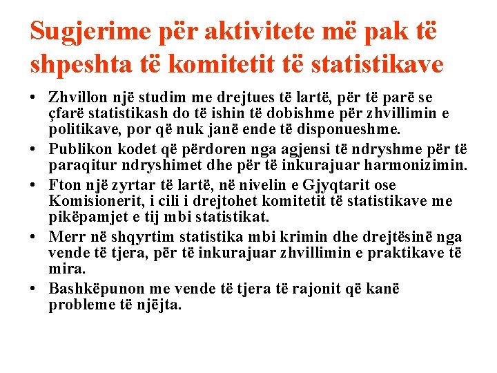 Sugjerime për aktivitete më pak të shpeshta të komitetit të statistikave • Zhvillon një