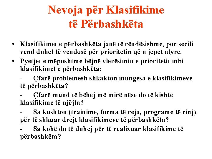 Nevoja për Klasifikime të Përbashkëta • Klasifikimet e përbashkëta janë të rëndësishme, por secili