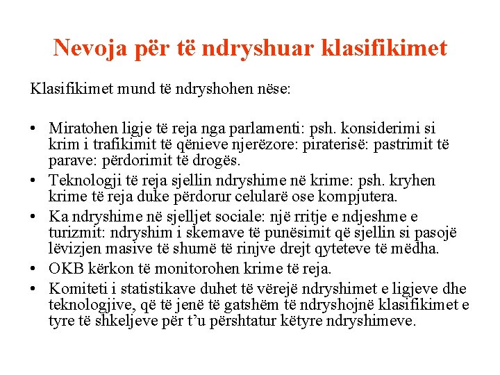 Nevoja për të ndryshuar klasifikimet Klasifikimet mund të ndryshohen nëse: • Miratohen ligje të