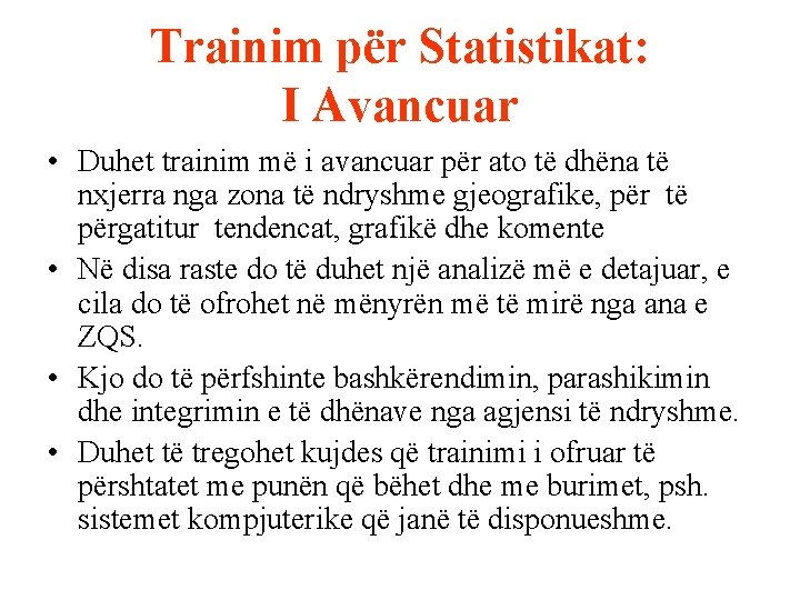 Trainim për Statistikat: I Avancuar • Duhet trainim më i avancuar për ato të