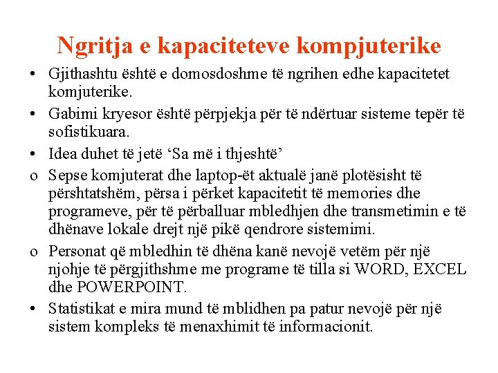 Ngritja e kapaciteteve kompjuterike • Gjithashtu është e domosdoshme të ngrihen edhe kapacitetet komjuterike.