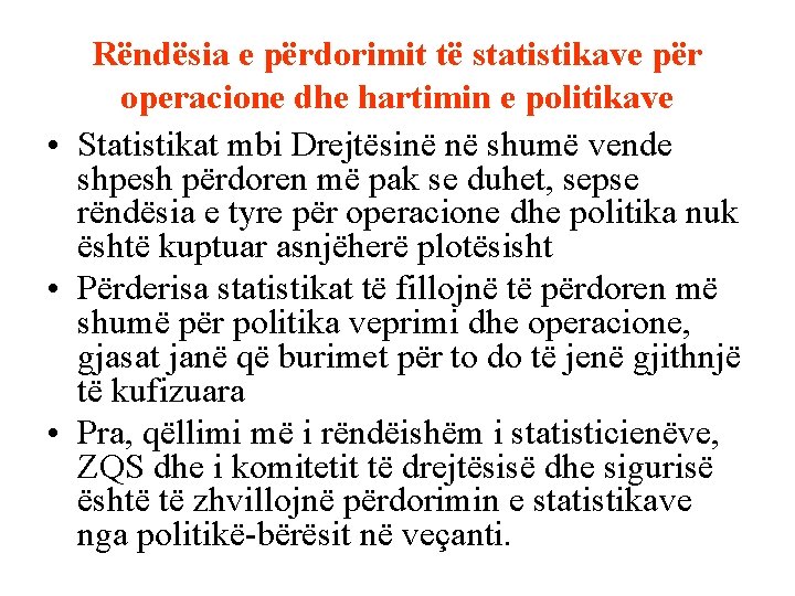 Rëndësia e përdorimit të statistikave për operacione dhe hartimin e politikave • Statistikat mbi