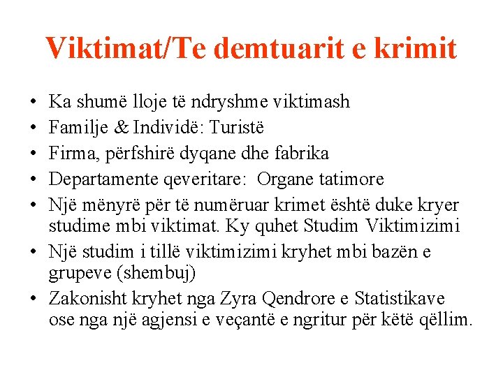 Viktimat/Te demtuarit e krimit • • • Ka shumë lloje të ndryshme viktimash Familje