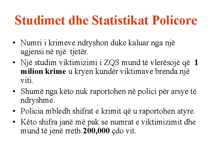 Studimet dhe Statistikat Policore • Numri i krimeve ndryshon duke kaluar nga një agjensi