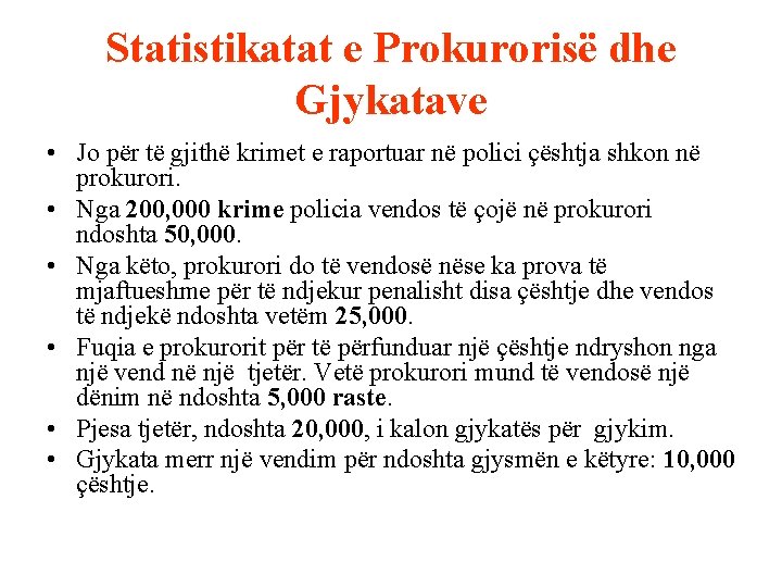 Statistikatat e Prokurorisë dhe Gjykatave • Jo për të gjithë krimet e raportuar në