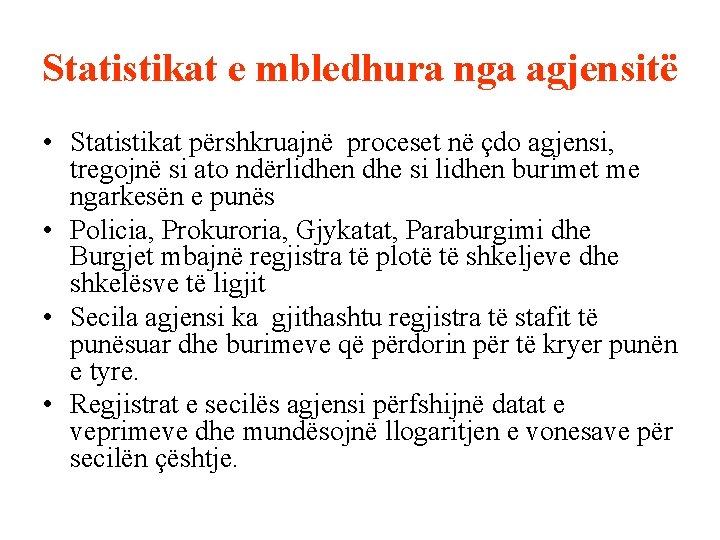 Statistikat e mbledhura nga agjensitë • Statistikat përshkruajnë proceset në çdo agjensi, tregojnë si