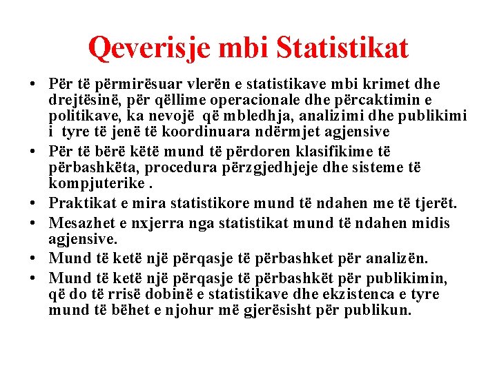 Qeverisje mbi Statistikat • Për të përmirësuar vlerën e statistikave mbi krimet dhe drejtësinë,