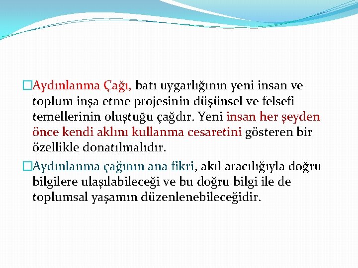 �Aydınlanma Çağı, batı uygarlığının yeni insan ve toplum inşa etme projesinin düşünsel ve felsefi