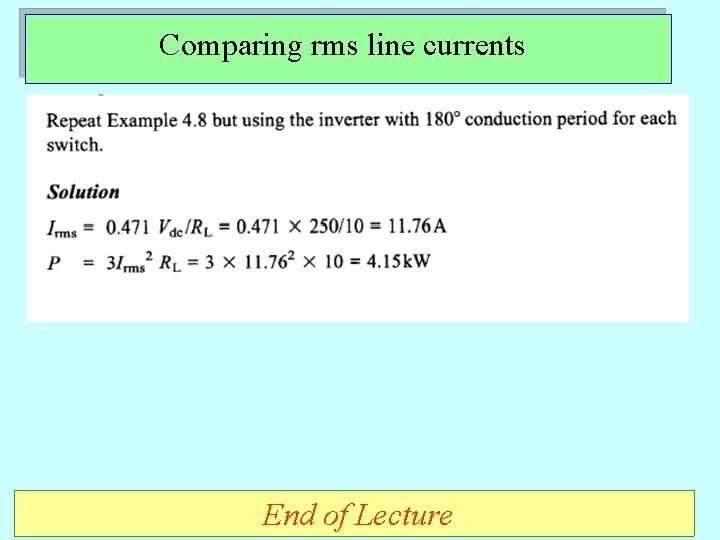 Comparing rms line currents End of Lecture Comparing rms line currents End of Lecture