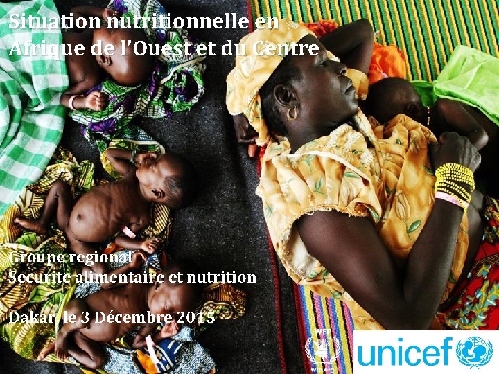 Situation nutritionnelle en Afrique de l’Ouest et du Centre Groupe regional Securite alimentaire et