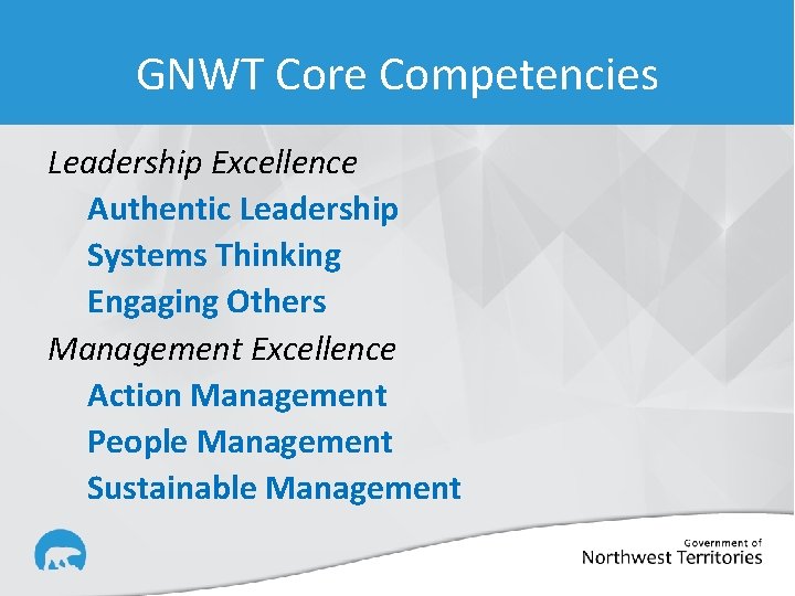 GNWT Core Competencies Leadership Excellence Authentic Leadership Systems Thinking Engaging Others Management Excellence Action