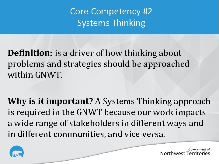 Core Competency #2 Systems Thinking Definition: is a driver of how thinking about problems