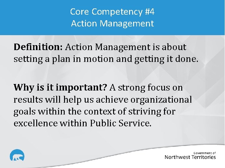 Core Competency #4 Action Management Definition: Action Management is about setting a plan in
