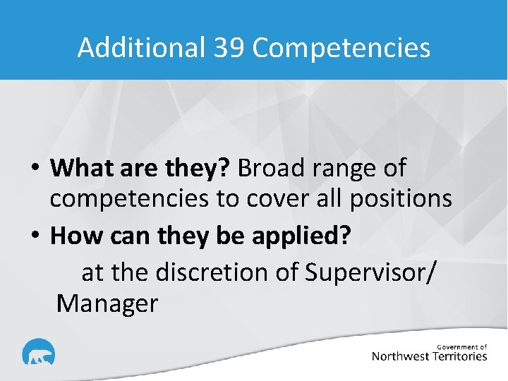 Additional 39 Competencies • What are they? Broad range of competencies to cover all