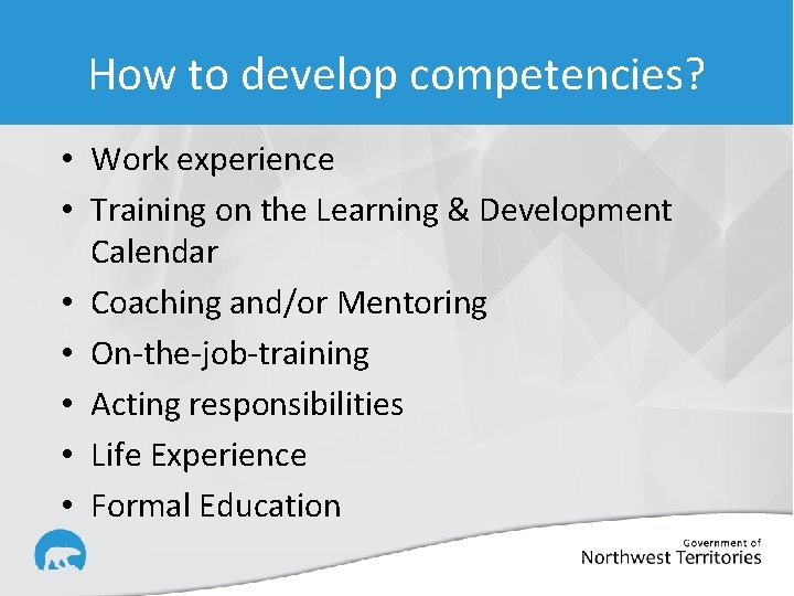 How to develop competencies? • Work experience • Training on the Learning & Development