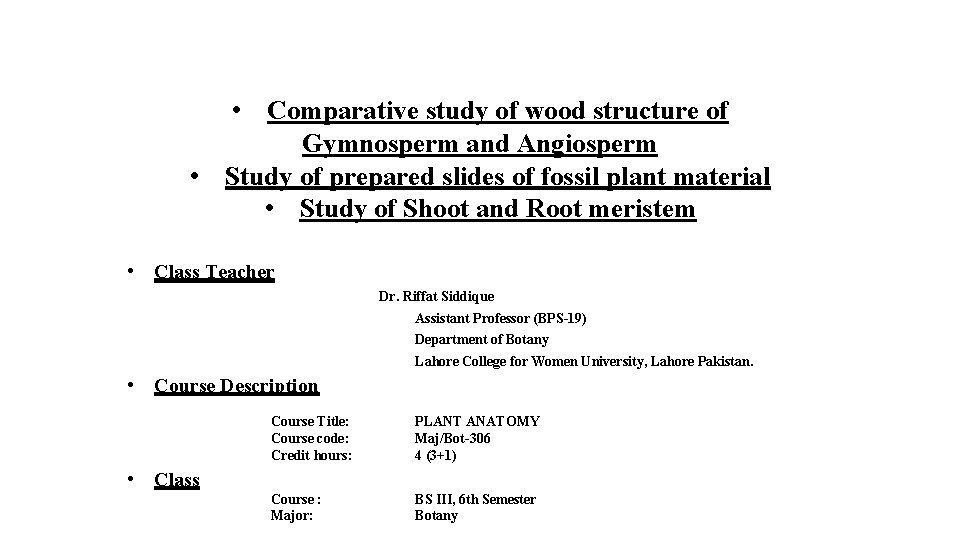  • Comparative study of wood structure of Gymnosperm and Angiosperm • Study of