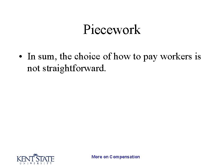 Piecework • In sum, the choice of how to pay workers is not straightforward.