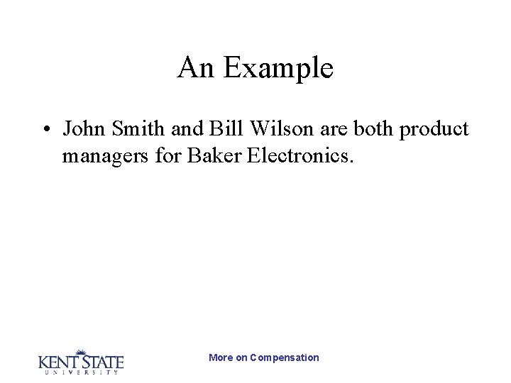 An Example • John Smith and Bill Wilson are both product managers for Baker