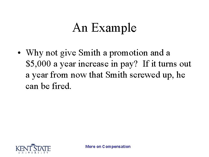 An Example • Why not give Smith a promotion and a $5, 000 a