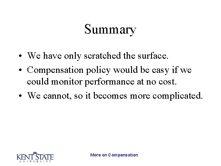 Summary • We have only scratched the surface. • Compensation policy would be easy