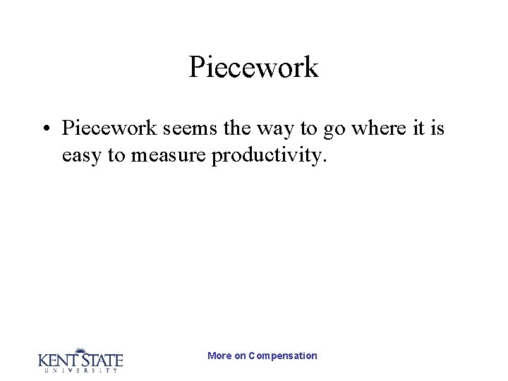 Piecework • Piecework seems the way to go where it is easy to measure