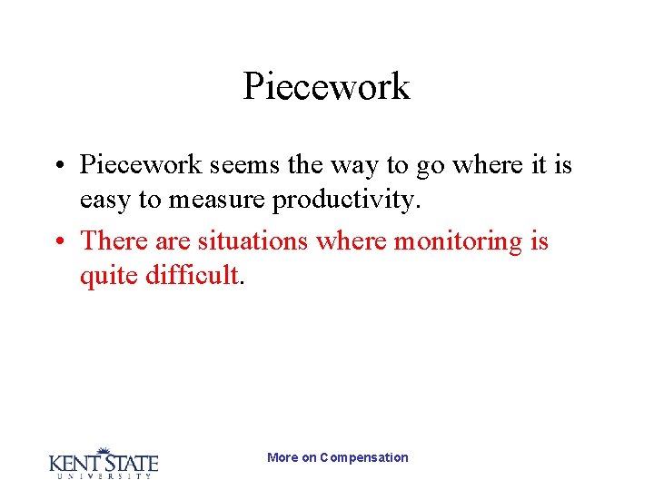 Piecework • Piecework seems the way to go where it is easy to measure